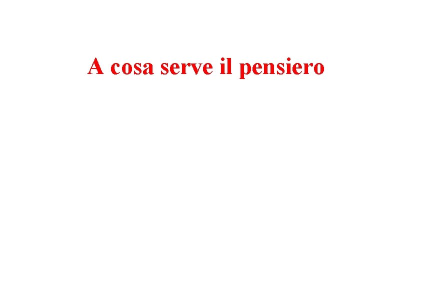 A cosa serve il pensiero 