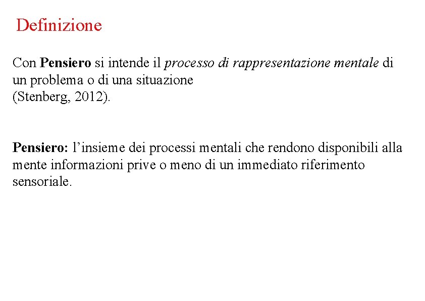 Definizione Con Pensiero si intende il processo di rappresentazione mentale di un problema o