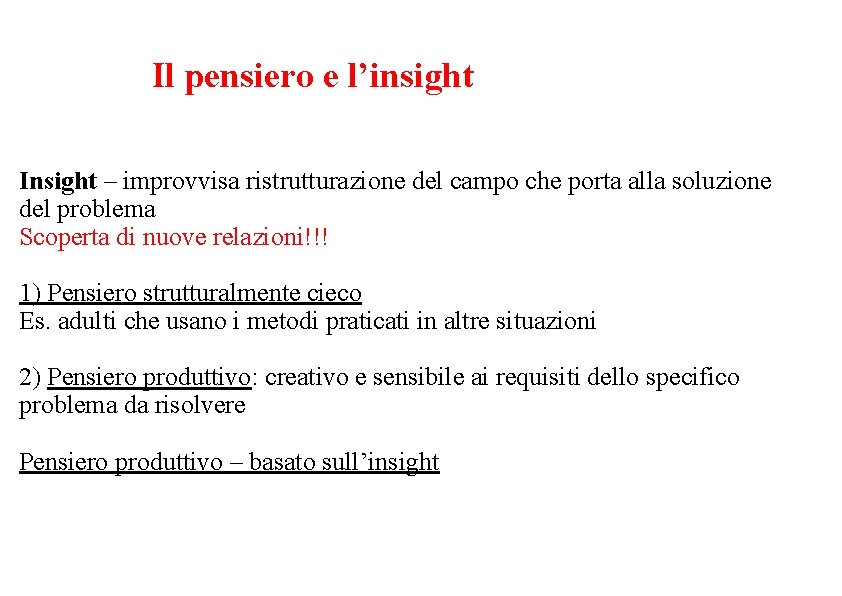 Il pensiero e l’insight Insight – improvvisa ristrutturazione del campo che porta alla soluzione