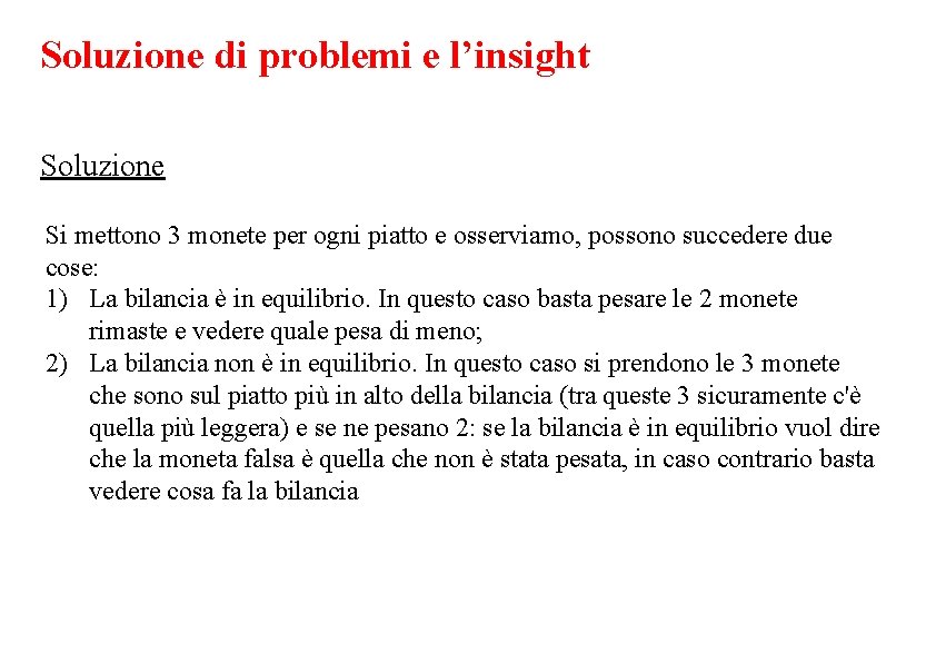 Soluzione di problemi e l’insight Soluzione Si mettono 3 monete per ogni piatto e