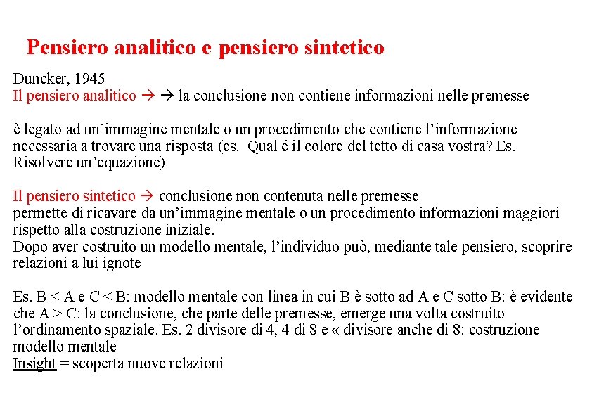 Pensiero analitico e pensiero sintetico Duncker, 1945 Il pensiero analitico la conclusione non contiene