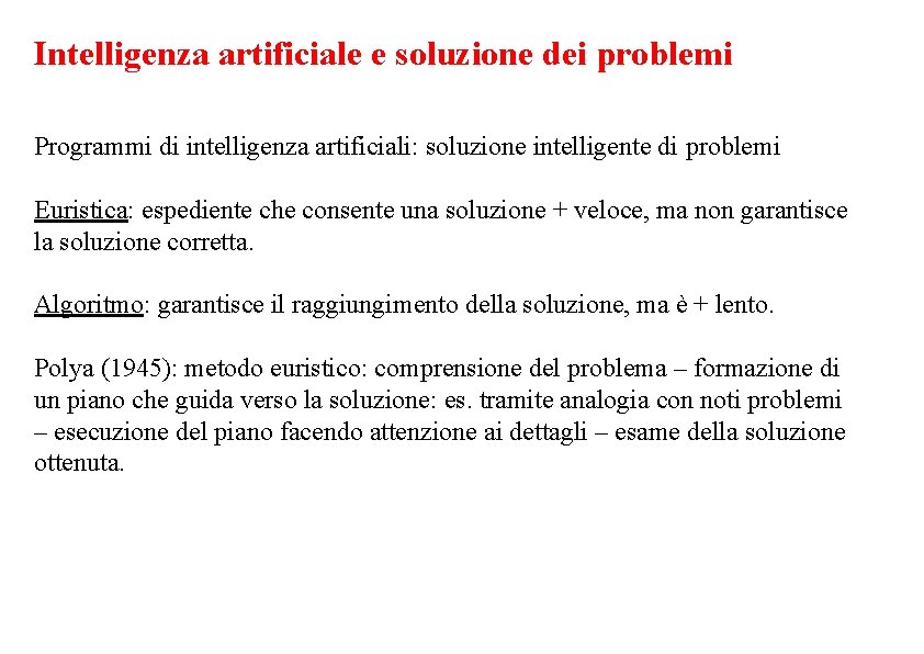 Intelligenza artificiale e soluzione dei problemi Programmi di intelligenza artificiali: soluzione intelligente di problemi