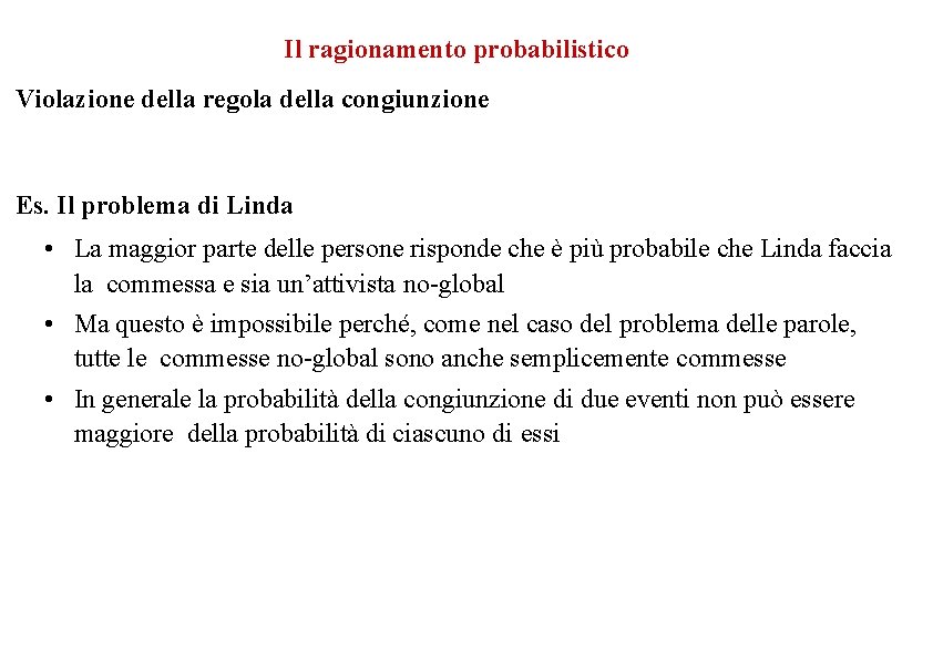 Il ragionamento probabilistico Violazione della regola della congiunzione Es. Il problema di Linda •