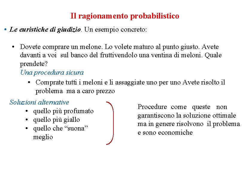 Il ragionamento probabilistico • Le euristiche di giudizio. Un esempio concreto: • Dovete comprare
