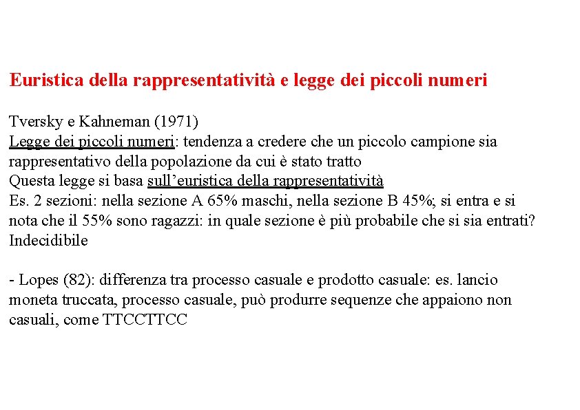Euristica della rappresentatività e legge dei piccoli numeri Tversky e Kahneman (1971) Legge dei