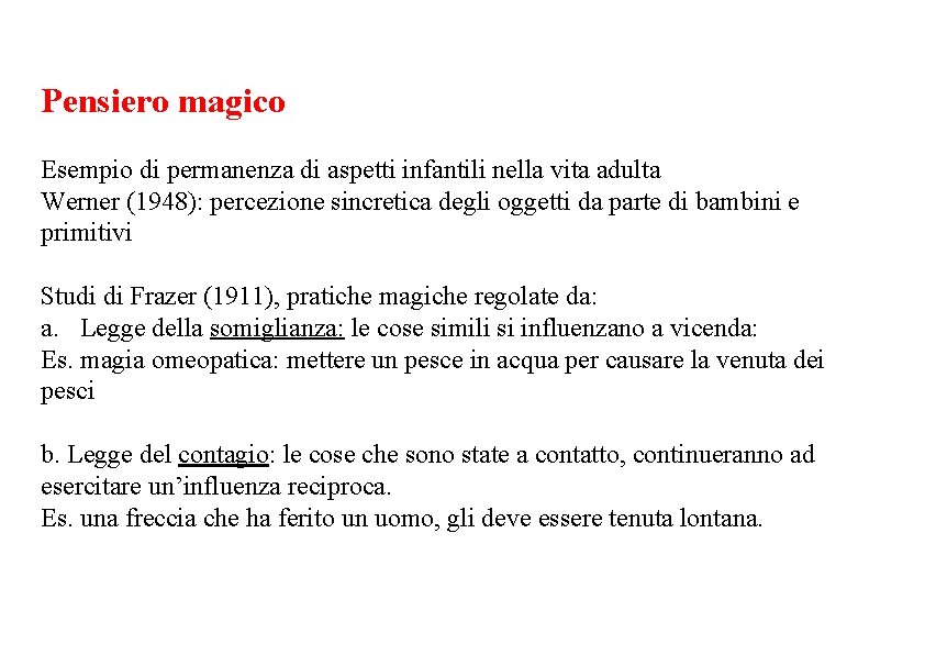 Pensiero magico Esempio di permanenza di aspetti infantili nella vita adulta Werner (1948): percezione