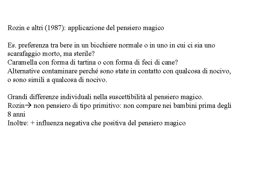 Rozin e altri (1987): applicazione del pensiero magico Es. preferenza tra bere in un