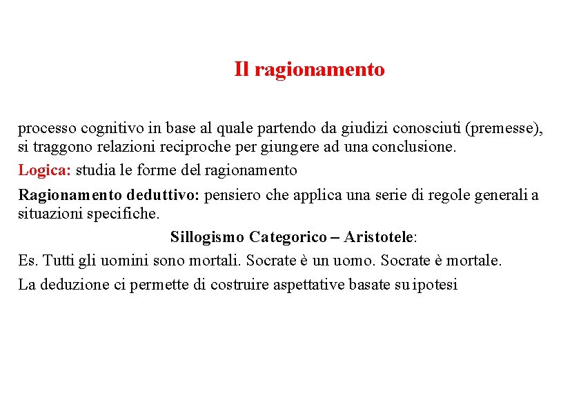 Il ragionamento processo cognitivo in base al quale partendo da giudizi conosciuti (premesse), si