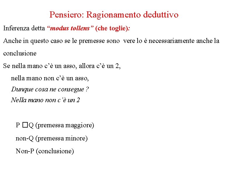 Pensiero: Ragionamento deduttivo Inferenza detta “modus tollens” (che toglie): Anche in questo caso se