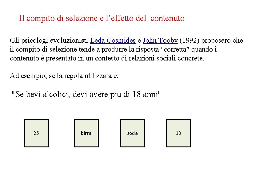 Il compito di selezione e l’effetto del contenuto Gli psicologi evoluzionisti Leda Cosmides e