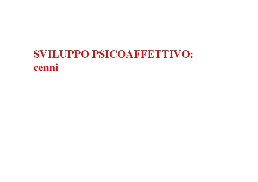 SVILUPPO PSICOAFFETTIVO: cenni 