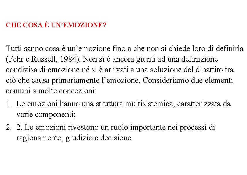 CHE COSA È UN’EMOZIONE? Tutti sanno cosa è un’emozione fino a che non si