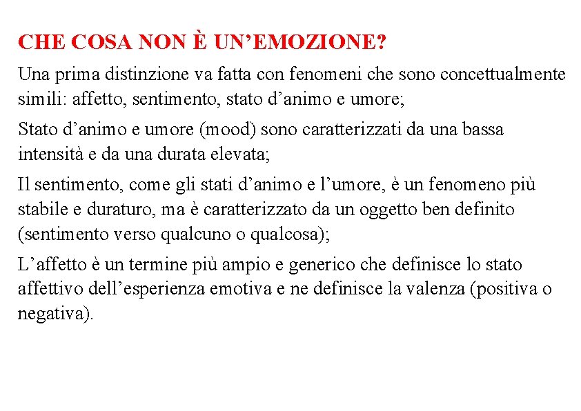 CHE COSA NON È UN’EMOZIONE? Una prima distinzione va fatta con fenomeni che sono