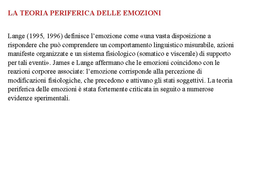 LA TEORIA PERIFERICA DELLE EMOZIONI Lange (1995, 1996) definisce l’emozione come «una vasta disposizione