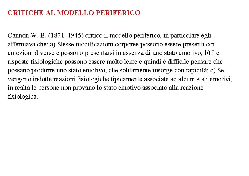 CRITICHE AL MODELLO PERIFERICO Cannon W. B. (1871– 1945) criticò il modello periferico, in