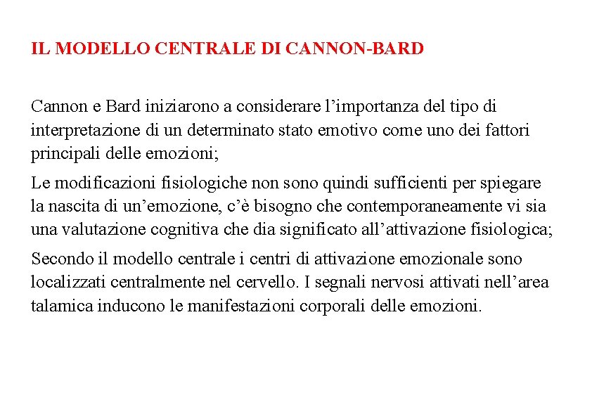 IL MODELLO CENTRALE DI CANNON-BARD Cannon e Bard iniziarono a considerare l’importanza del tipo