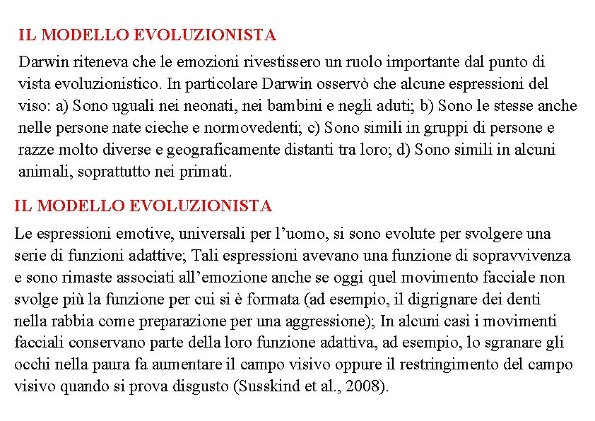 IL MODELLO EVOLUZIONISTA Darwin riteneva che le emozioni rivestissero un ruolo importante dal punto