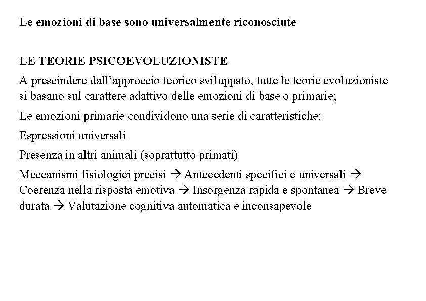 Le emozioni di base sono universalmente riconosciute LE TEORIE PSICOEVOLUZIONISTE A prescindere dall’approccio teorico