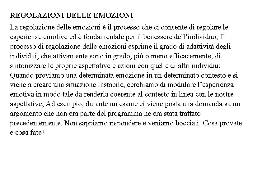 REGOLAZIONI DELLE EMOZIONI La regolazione delle emozioni è il processo che ci consente di