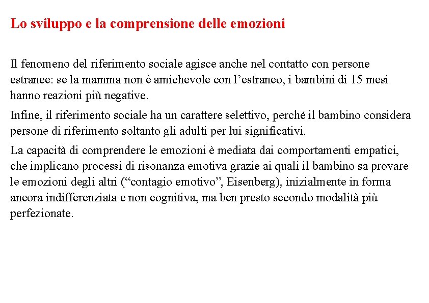 Lo sviluppo e la comprensione delle emozioni Il fenomeno del riferimento sociale agisce anche