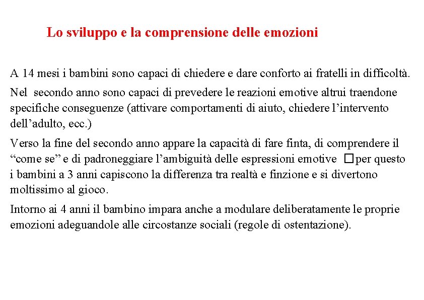 Lo sviluppo e la comprensione delle emozioni A 14 mesi i bambini sono capaci