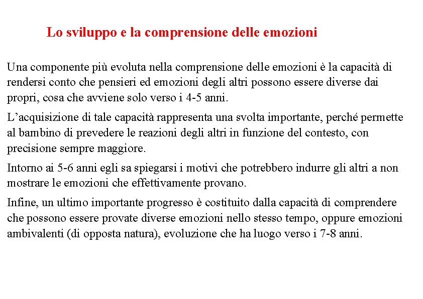 Lo sviluppo e la comprensione delle emozioni Una componente più evoluta nella comprensione delle