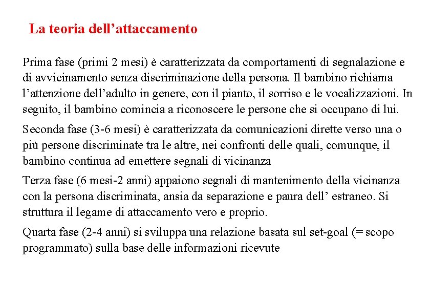 La teoria dell’attaccamento Prima fase (primi 2 mesi) è caratterizzata da comportamenti di segnalazione