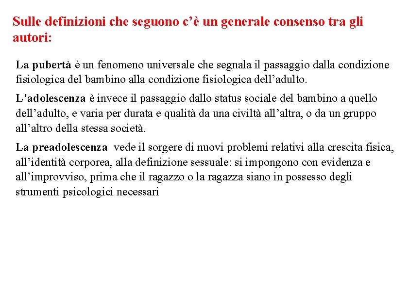 Sulle definizioni che seguono c’è un generale consenso tra gli autori: La pubertà è