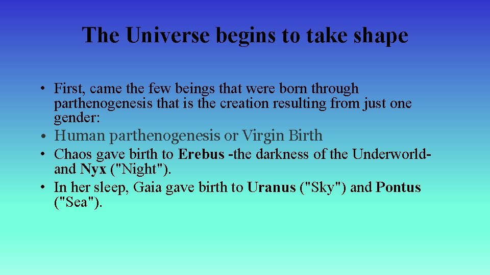 The Universe begins to take shape • First, came the few beings that were