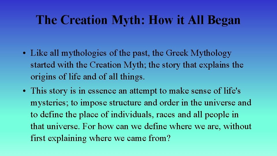 The Creation Myth: How it All Began • Like all mythologies of the past,