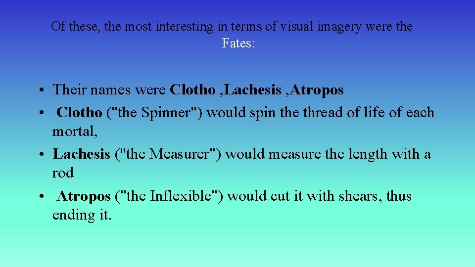 Of these, the most interesting in terms of visual imagery were the Fates: •