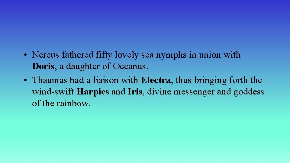  • Nereus fathered fifty lovely sea nymphs in union with Doris, a daughter