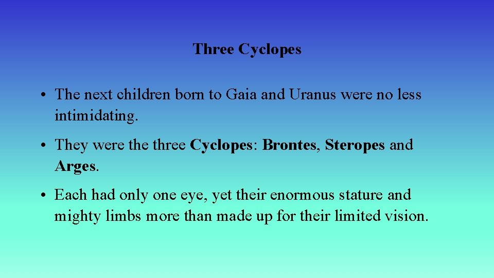 Three Cyclopes • The next children born to Gaia and Uranus were no less
