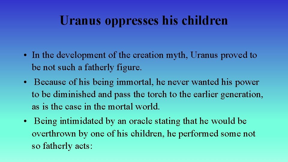 Uranus oppresses his children • In the development of the creation myth, Uranus proved