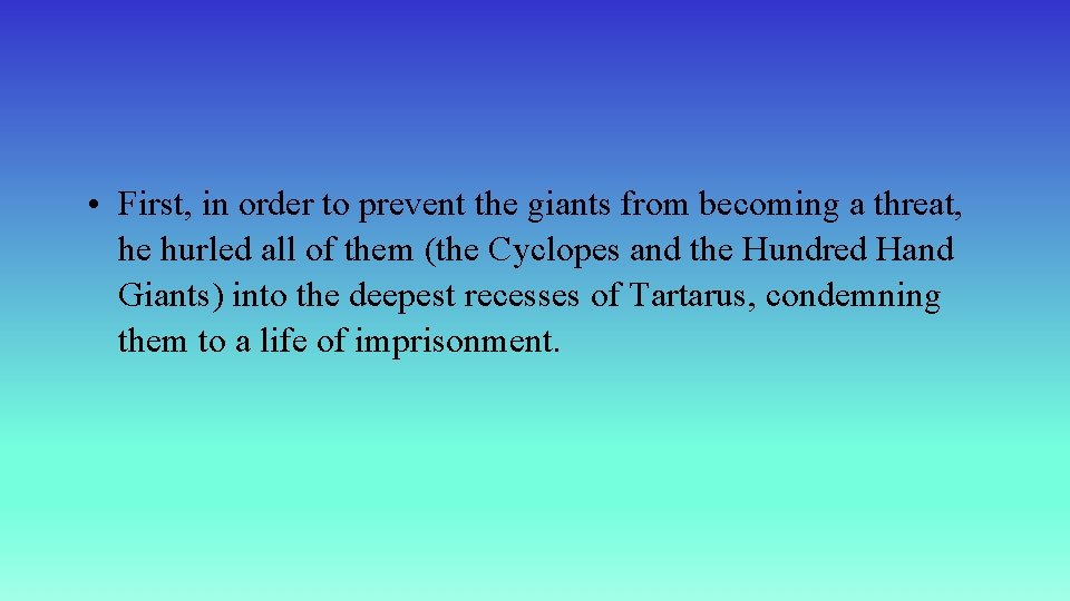  • First, in order to prevent the giants from becoming a threat, he