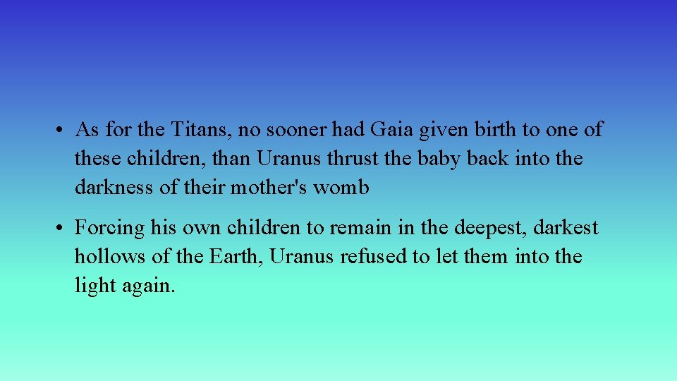  • As for the Titans, no sooner had Gaia given birth to one