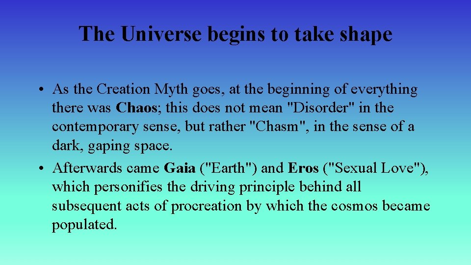 The Universe begins to take shape • As the Creation Myth goes, at the