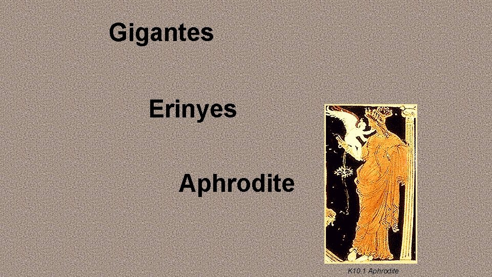 Gigantes Erinyes Aphrodite 