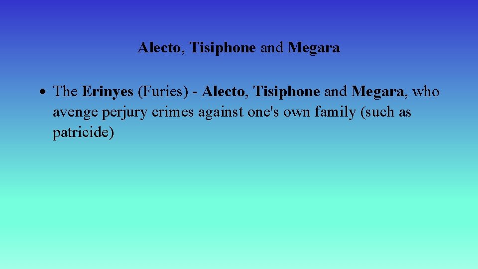 Alecto, Tisiphone and Megara The Erinyes (Furies) - Alecto, Tisiphone and Megara, who avenge