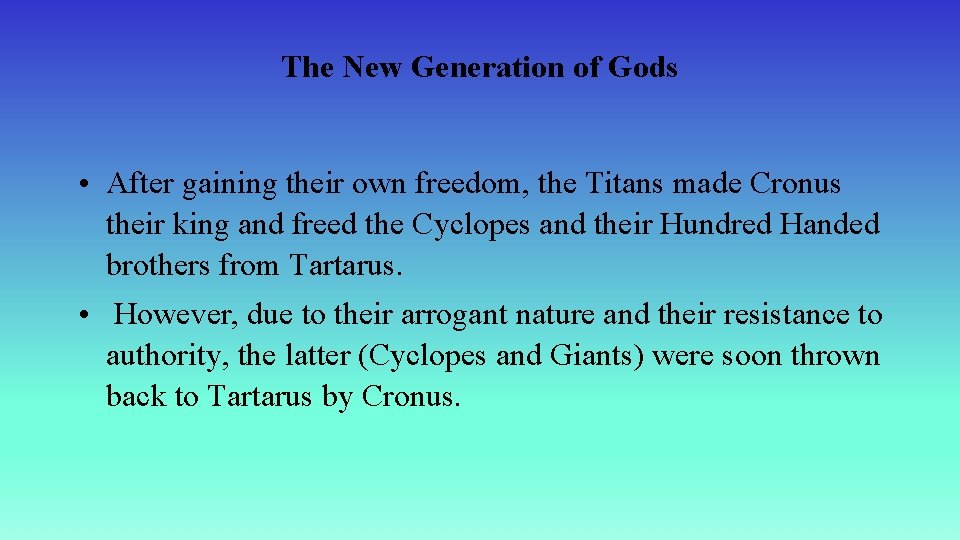 The New Generation of Gods • After gaining their own freedom, the Titans made