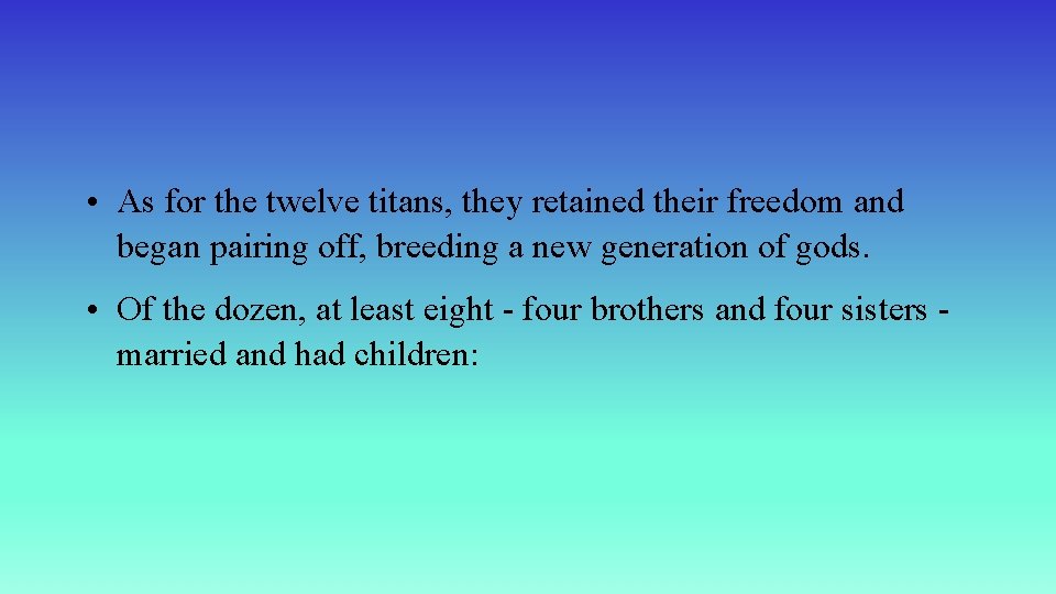  • As for the twelve titans, they retained their freedom and began pairing