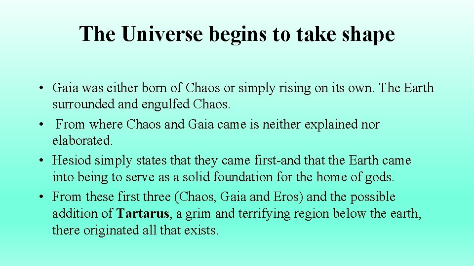 The Universe begins to take shape • Gaia was either born of Chaos or