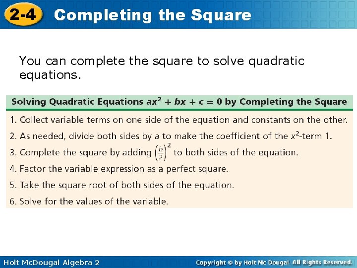 2 -4 Completing the Square You can complete the square to solve quadratic equations. 2 -4 Completing the Square You can complete the square to solve quadratic equations.