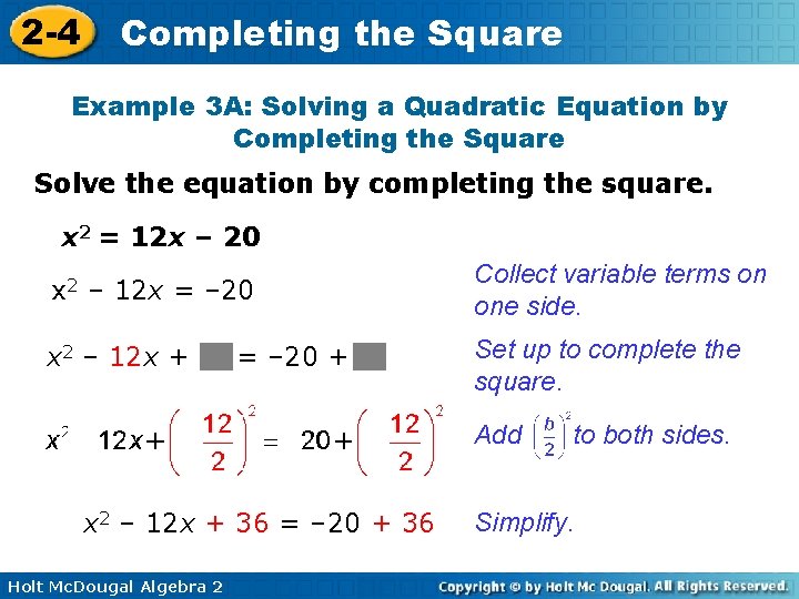 2 -4 Completing the Square Example 3 A: Solving a Quadratic Equation by Completing 2 -4 Completing the Square Example 3 A: Solving a Quadratic Equation by Completing