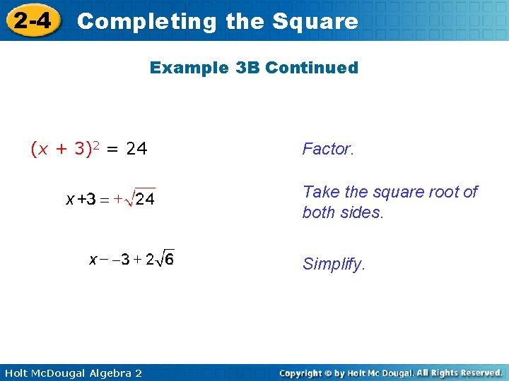 2 -4 Completing the Square Example 3 B Continued (x + 3)2 = 24 2 -4 Completing the Square Example 3 B Continued (x + 3)2 = 24