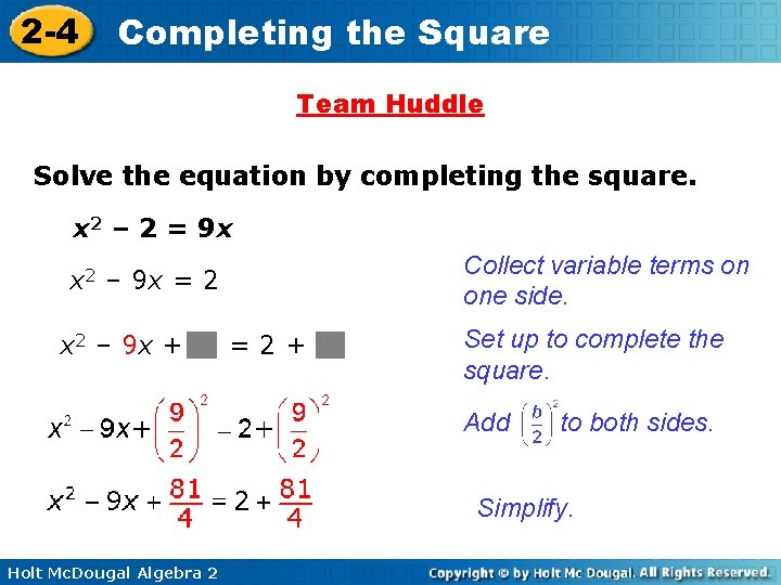 2 -4 Completing the Square Team Huddle Solve the equation by completing the square. 2 -4 Completing the Square Team Huddle Solve the equation by completing the square.
