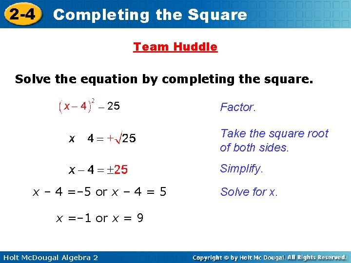 2 -4 Completing the Square Team Huddle Solve the equation by completing the square. 2 -4 Completing the Square Team Huddle Solve the equation by completing the square.