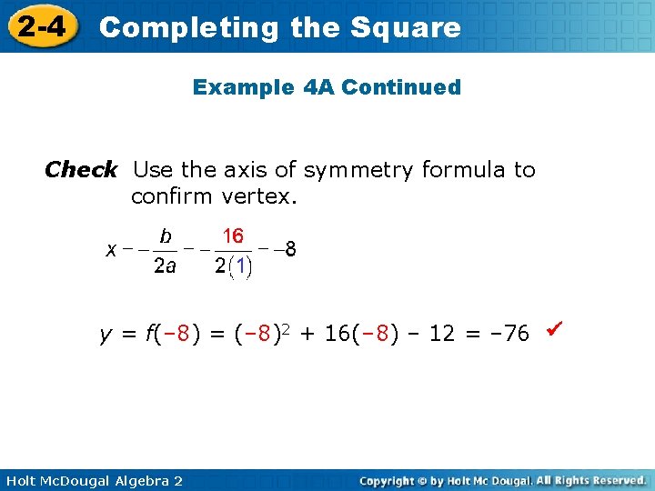 2 -4 Completing the Square Example 4 A Continued Check Use the axis of 2 -4 Completing the Square Example 4 A Continued Check Use the axis of