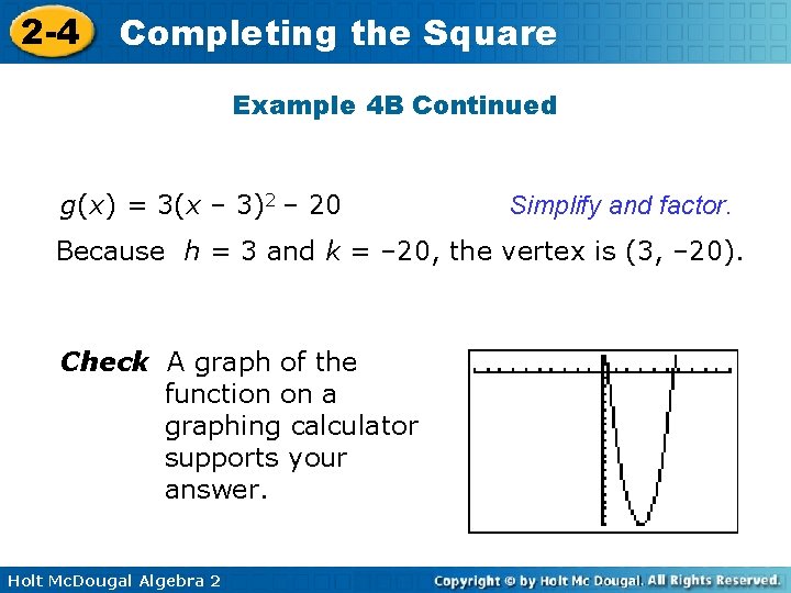 2 -4 Completing the Square Example 4 B Continued g(x) = 3(x – 3)2 2 -4 Completing the Square Example 4 B Continued g(x) = 3(x – 3)2