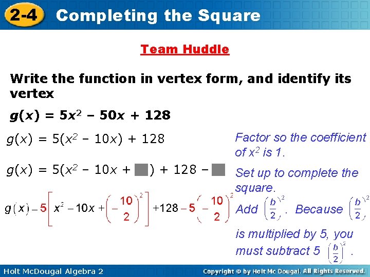 2 -4 Completing the Square Team Huddle Write the function in vertex form, and 2 -4 Completing the Square Team Huddle Write the function in vertex form, and
